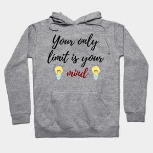 your only limit is your mind quote Hoodie